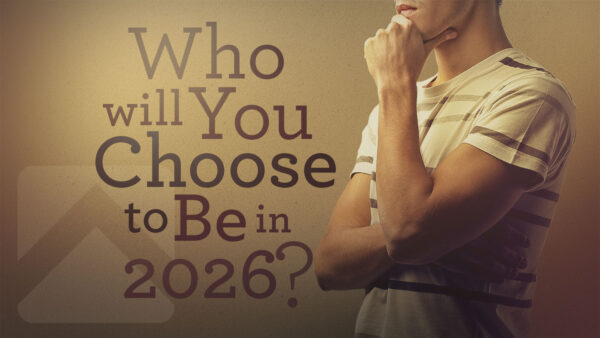 Who will you choose to be in 2026? Image